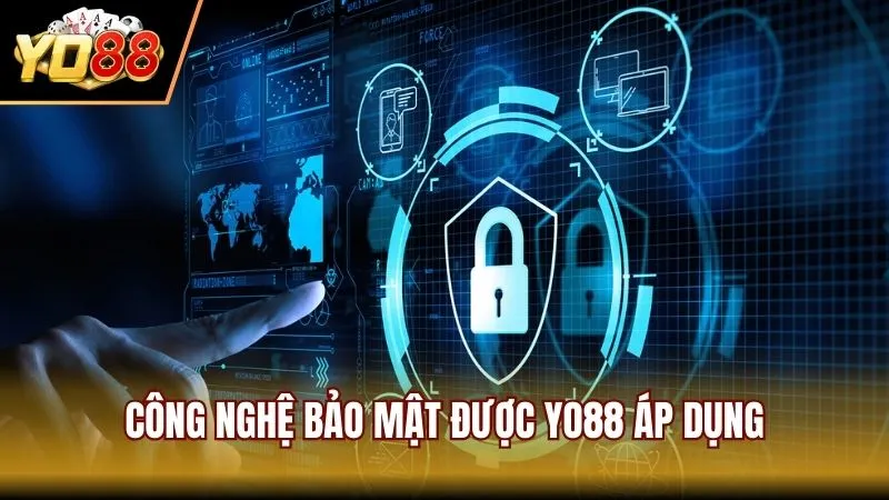 Các công nghệ bảo mật thông tin mà YO88 đang áp dụng
