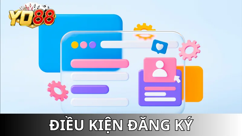 Điều kiện đăng ký tài khoản Yo88