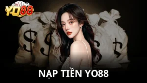 Hướng dẫn nạp tiền Yo88 - Chi tiết từng phương thức